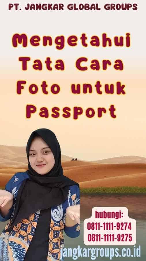 Mengetahui Tata Cara Foto untuk Passport