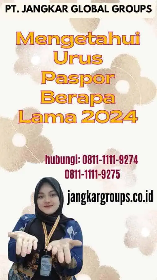 Mengetahui Urus Paspor Berapa Lama 2024