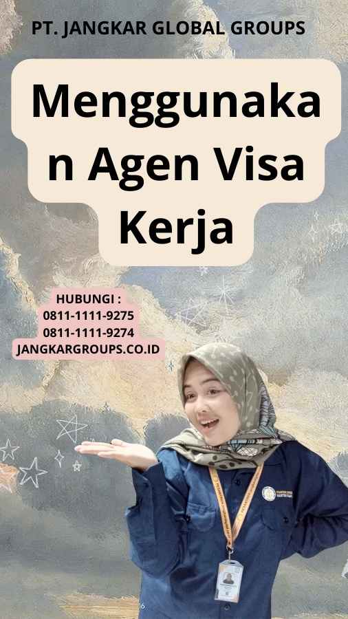 Menggunakan Agen Visa Kerja