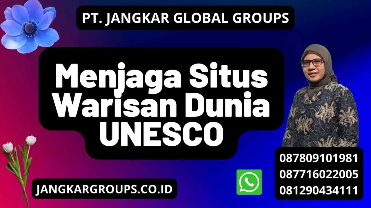 Menjaga Situs Warisan Dunia UNESCO