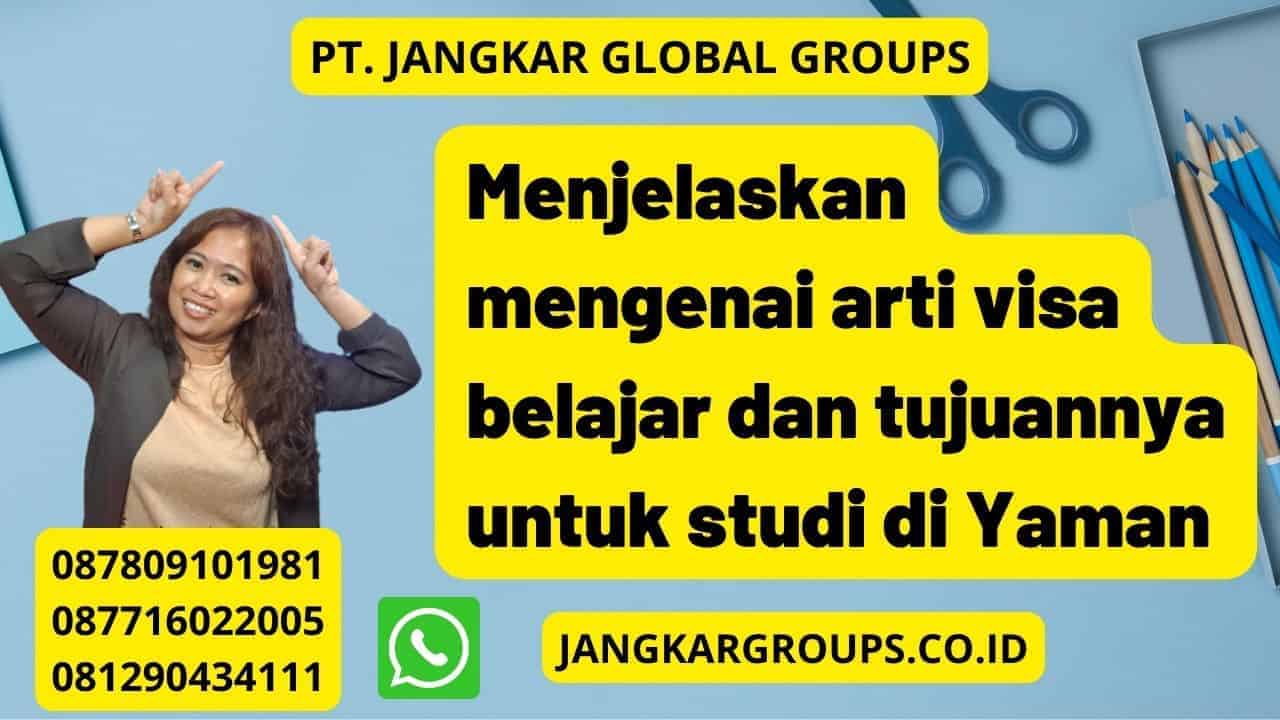 Menjelaskan mengenai arti visa belajar dan tujuannya untuk studi di Yaman