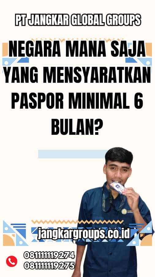 Negara Mana Saja yang Mensyaratkan Paspor Minimal 6 Bulan?