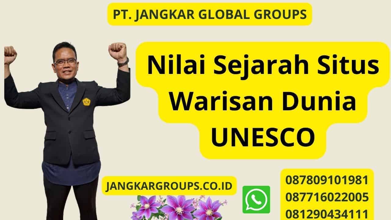 Nilai Sejarah Situs Warisan Dunia UNESCO