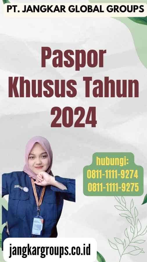 Paspor Khusus Tahun 2024