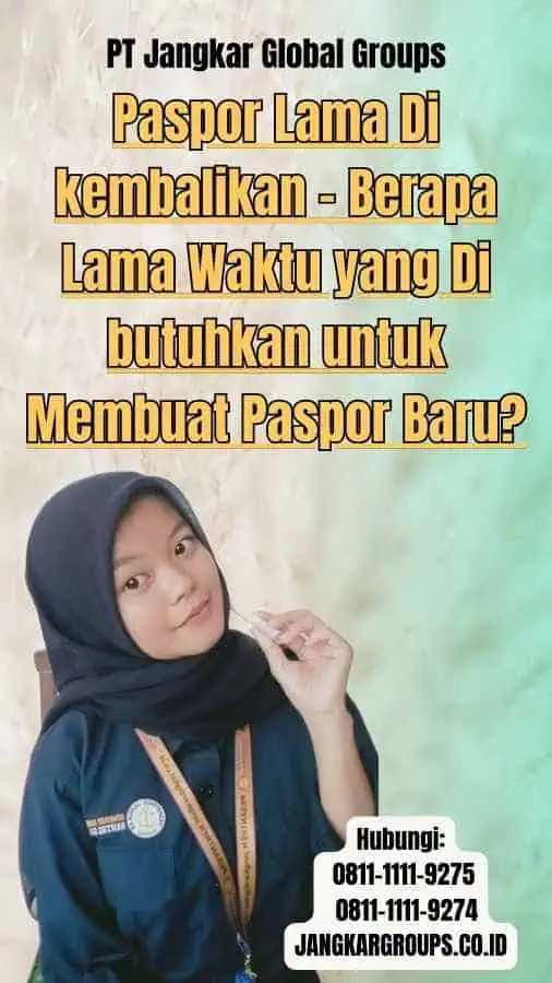 Paspor Lama Di kembalikan Berapa Lama Waktu yang Di butuhkan untuk Membuat Paspor Baru