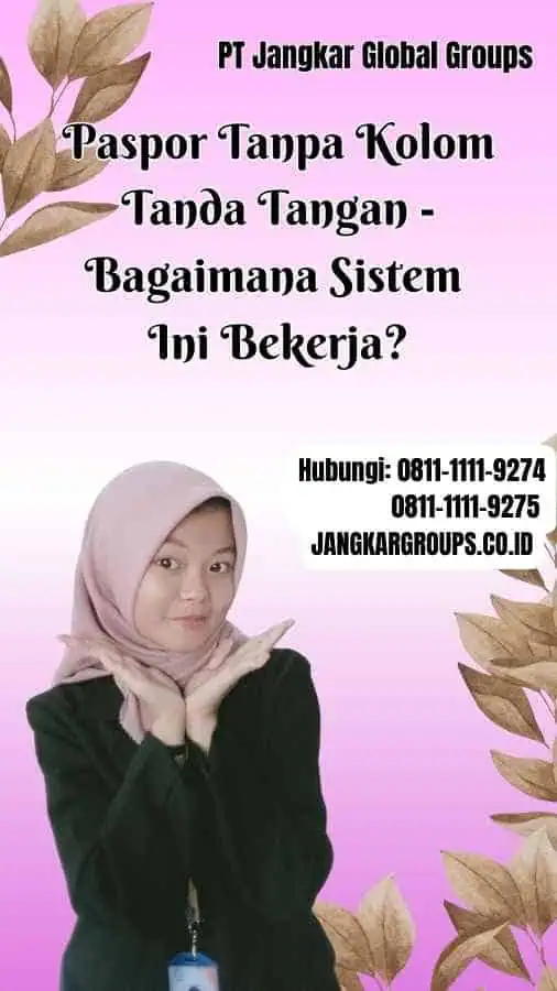 Paspor Tanpa Kolom Tanda Tangan Bagaimana Sistem Ini Bekerja