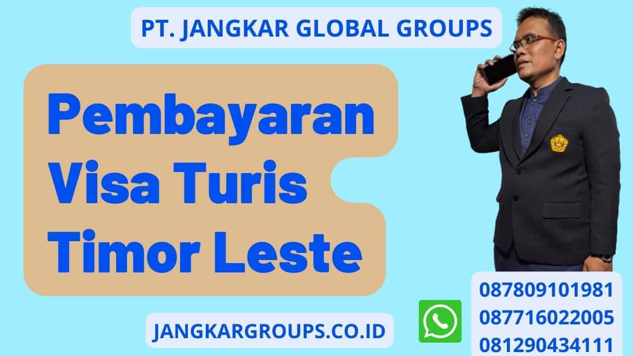 Pembayaran Visa Turis Timor Leste