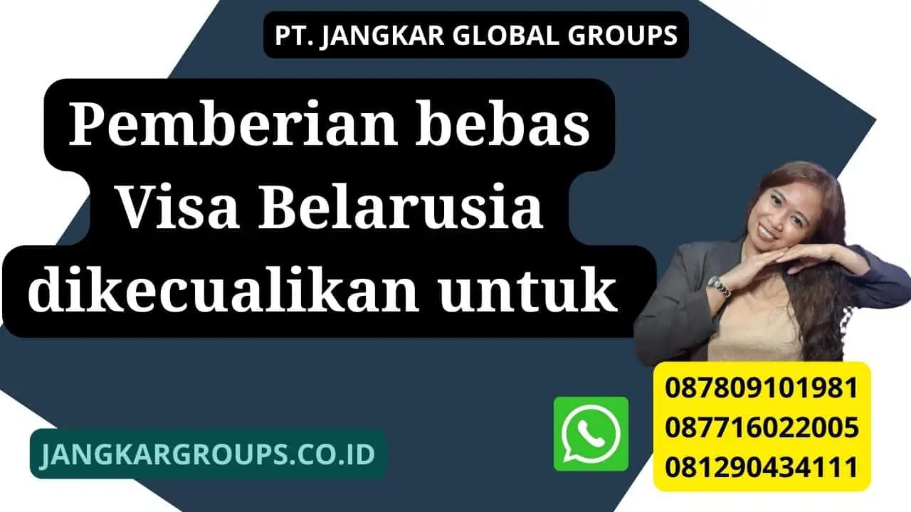 Pemberian bebas Visa Belarusia dikecualikan untuk 