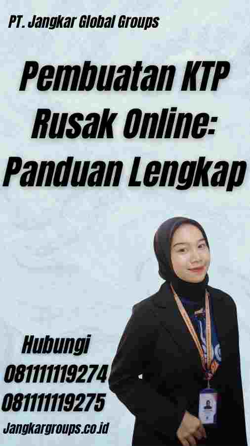 Pembuatan KTP Rusak Online: Panduan Lengkap