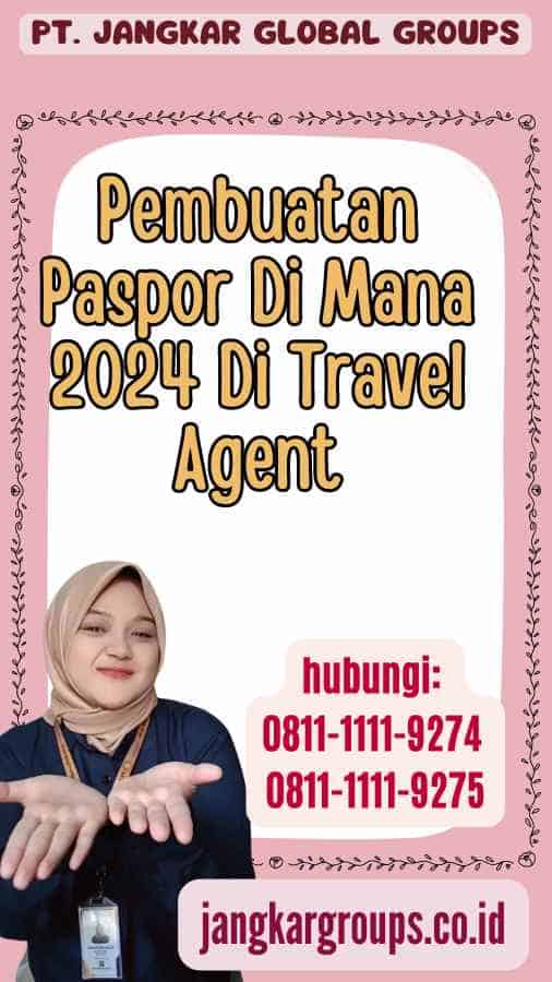 Pembuatan Paspor Di Mana 2024 Di Travel Agent