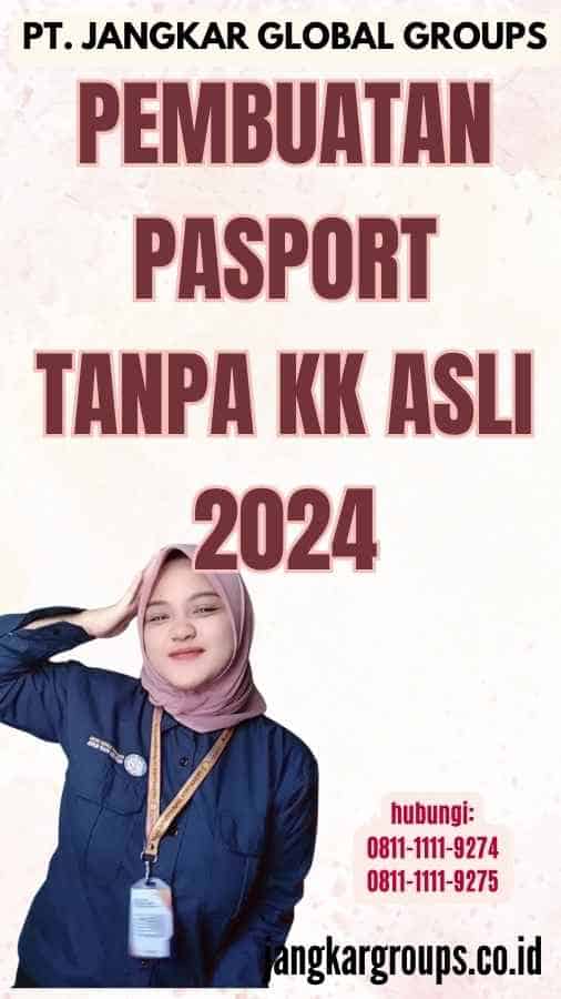 Pembuatan Pasport Tanpa KK Asli 2024