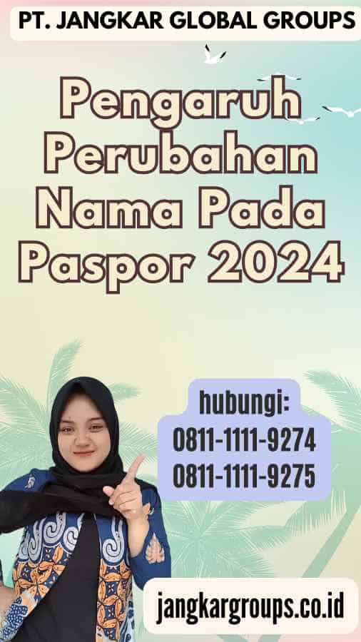 Pengaruh Perubahan Nama Pada Paspor 2024