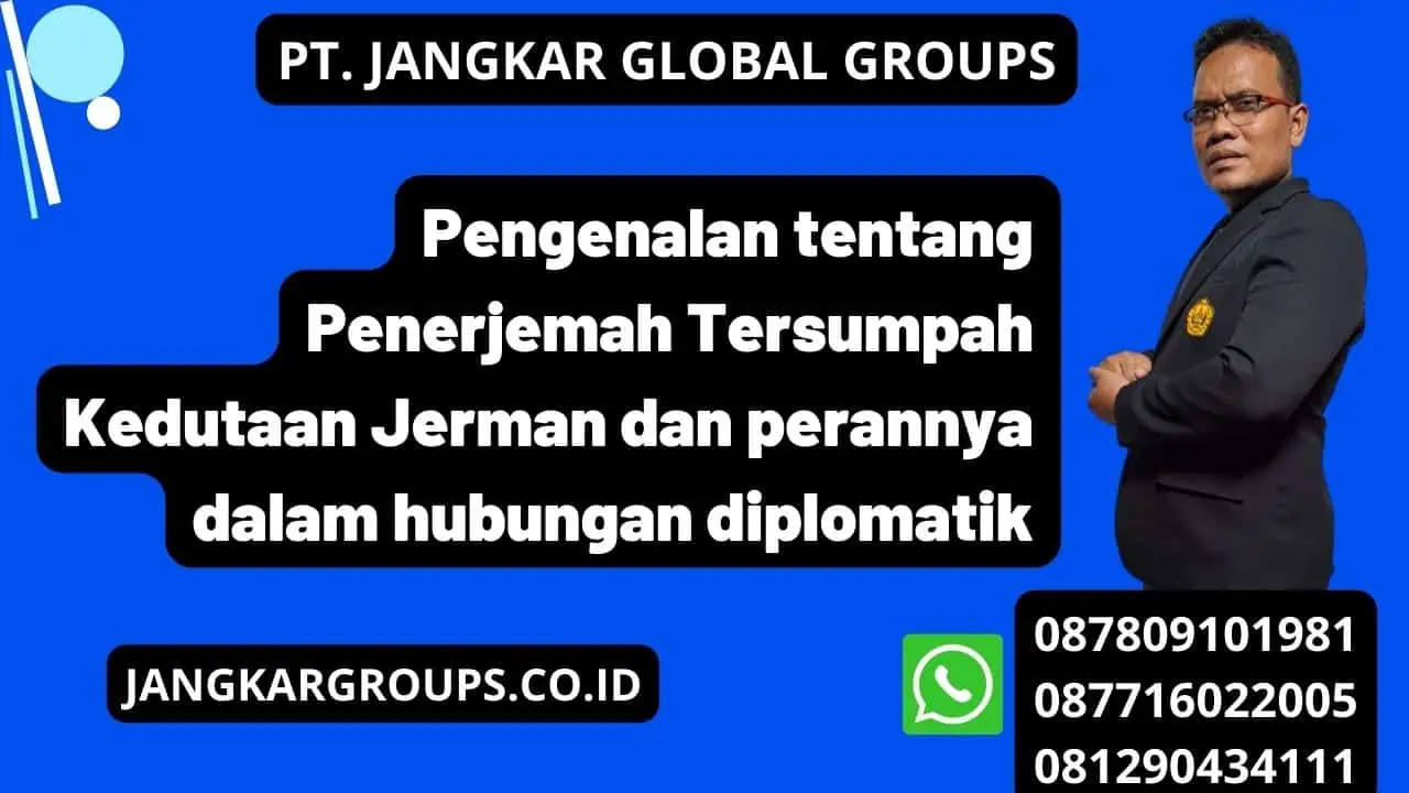 Pengenalan tentang Penerjemah Tersumpah Kedutaan Jerman dan perannya dalam hubungan diplomatik