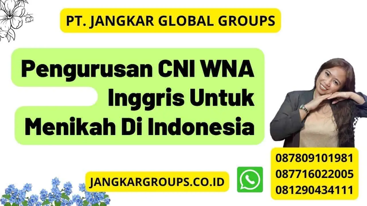 Pengurusan CNI WNA Inggris Untuk Menikah Di Indonesia