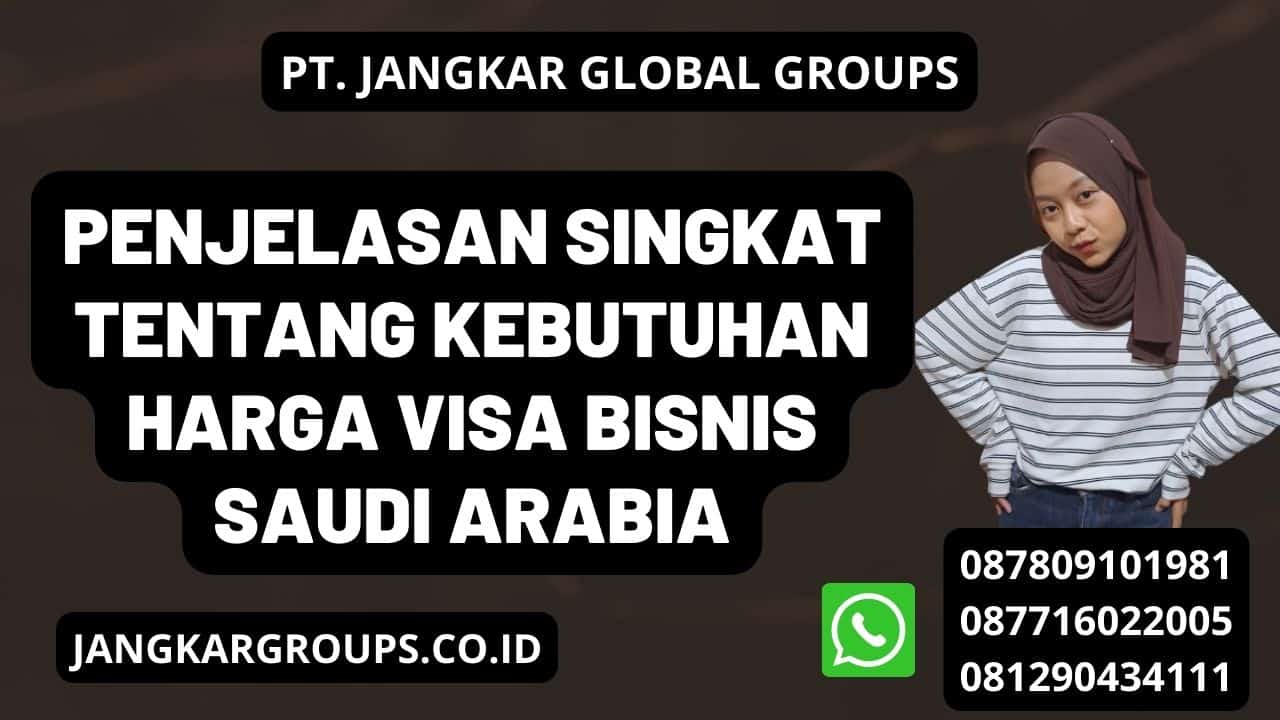 Penjelasan singkat tentang kebutuhan Harga Visa Bisnis Saudi Arabia