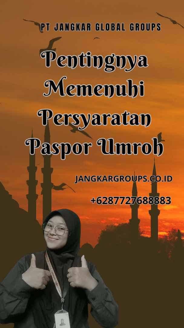 Pentingnya Memenuhi Persyaratan Paspor Umroh, Paspor Umroh Harus 3 Suku Kata 2024