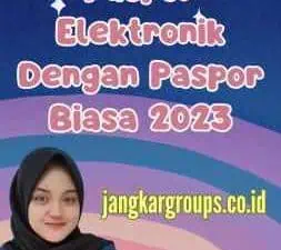 Perbedaan Paspor Elektronik Dengan Paspor Biasa 2023