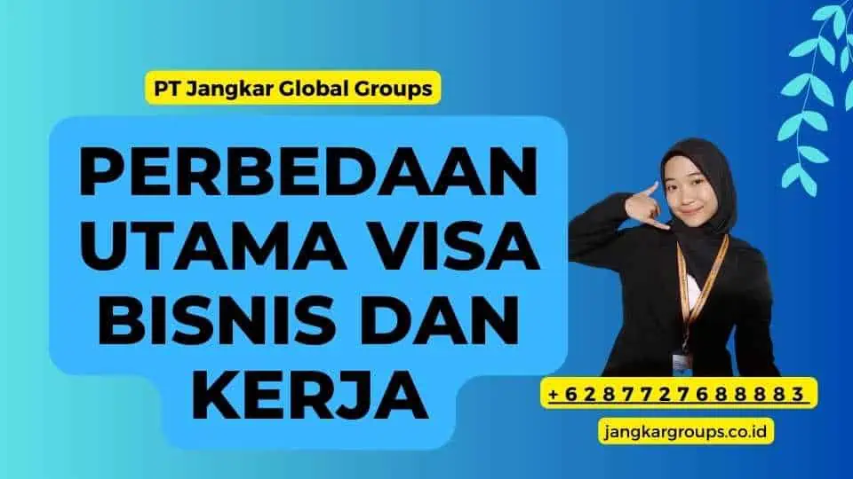 Perbedaan Utama Visa Bisnis Dan Kerja