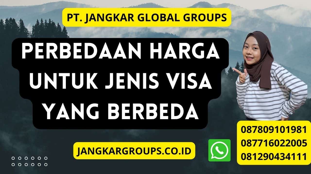 Perbedaan harga untuk jenis visa yang berbeda