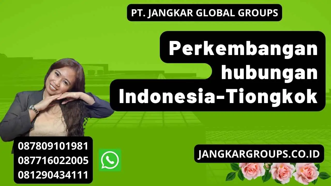 Perkembangan hubungan Indonesia-Tiongkok