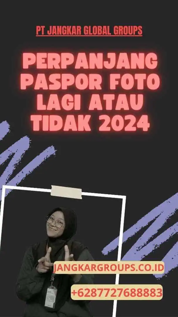 Perpanjang Paspor Foto Lagi Atau Tidak 2024