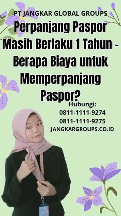 Perpanjang Paspor Masih Berlaku 1 Tahun Berapa Biaya untuk Memperpanjang Paspor