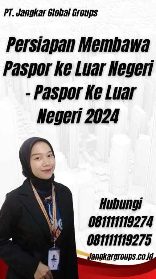 Persiapan Membawa Paspor ke Luar Negeri - Paspor Ke Luar Negeri 2024