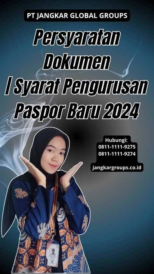 Persyaratan Dokumen | Syarat Pengurusan Paspor Baru 2024