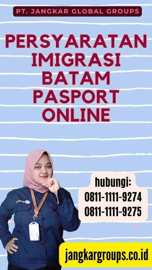 Persyaratan Imigrasi Batam Pasport Online