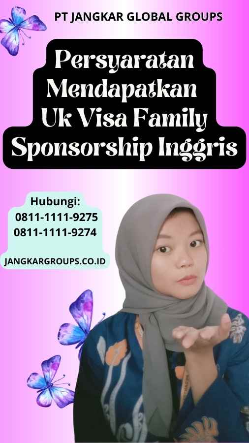 Persyaratan Mendapatkan Uk Visa Family Sponsorship Inggris