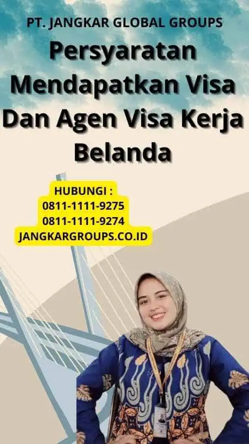 Persyaratan Mendapatkan Visa Dan Agen Visa Kerja Belanda