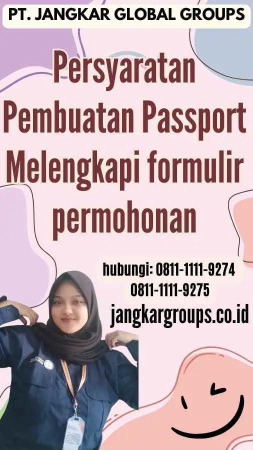 Persyaratan Pembuatan Passport Melengkapi formulir permohonan