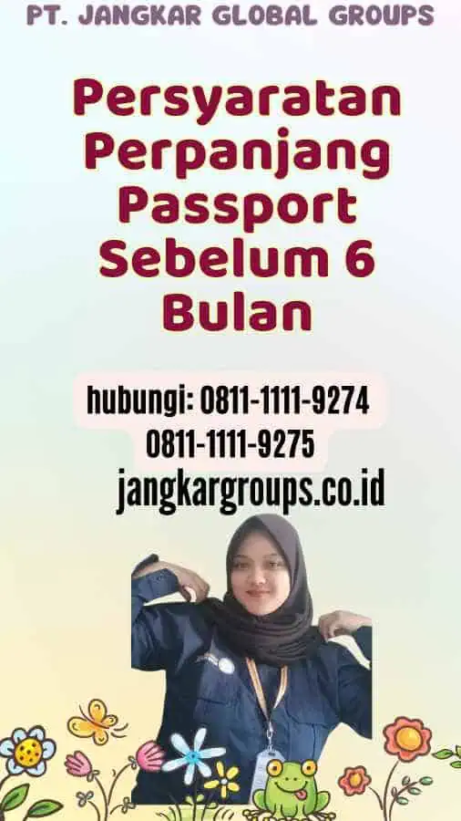 Persyaratan Perpanjang Passport Sebelum 6 Bulan