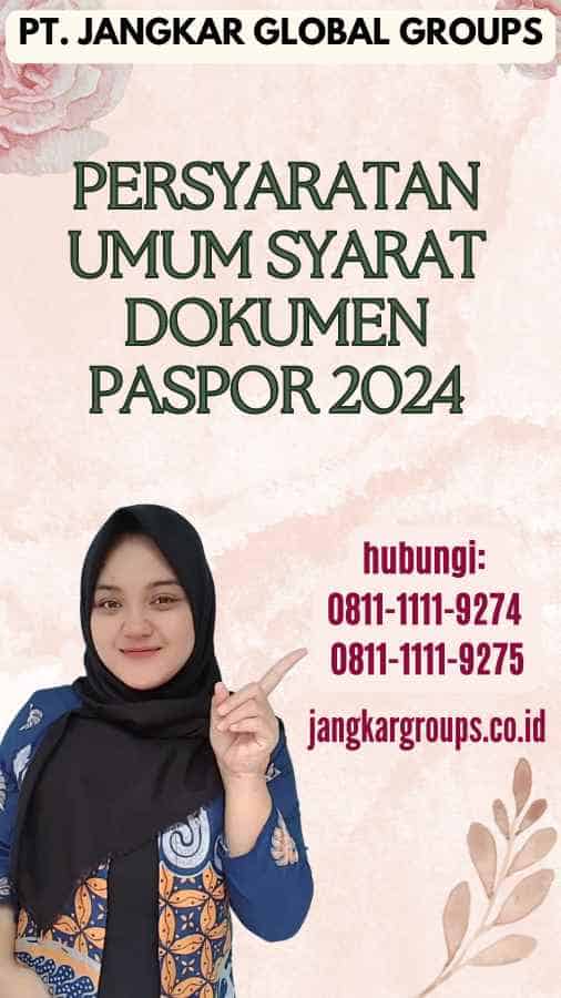 Persyaratan Umum Syarat Dokumen Paspor 2024