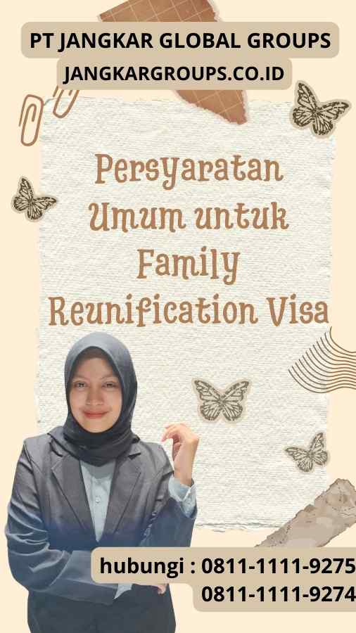 Persyaratan Umum untuk Family Reunification Visa