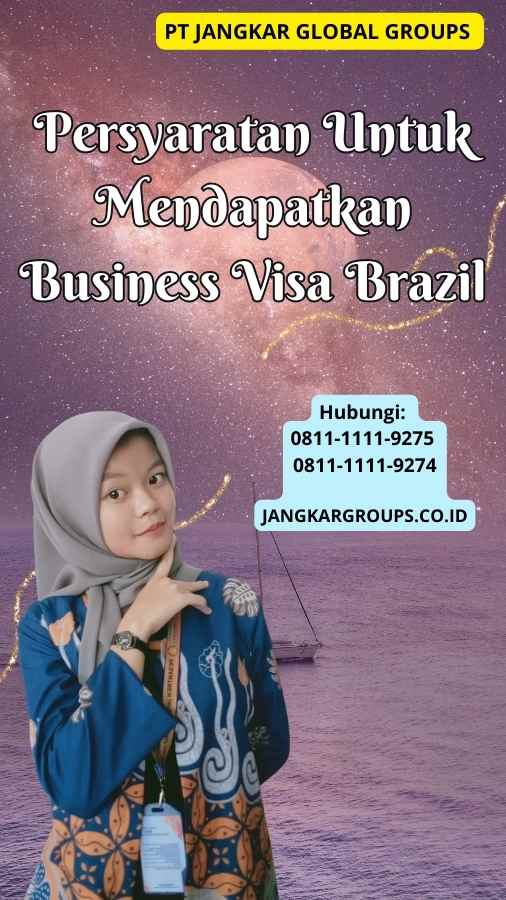 Persyaratan Untuk Mendapatkan Business Visa Brazil