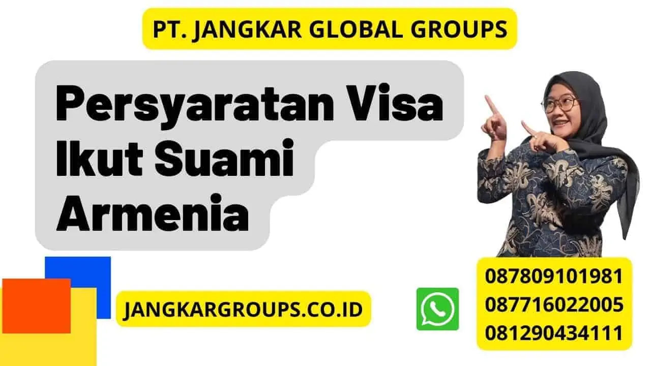 Persyaratan Visa Ikut Suami Armenia