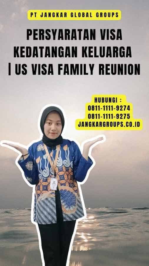 Persyaratan Visa Kedatangan Keluarga Us Visa Family Reunion