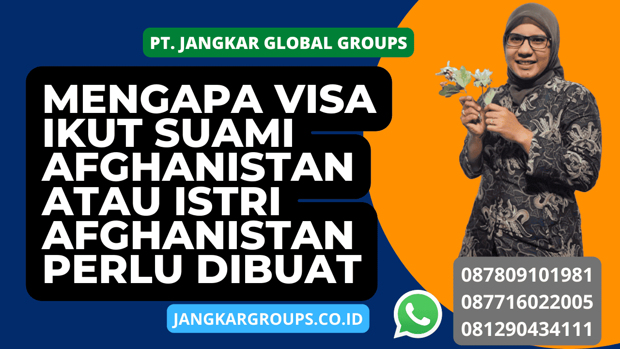 Mengapa Visa Ikut Suami Afghanistan atau Istri Afghanistan Perlu Dibuat