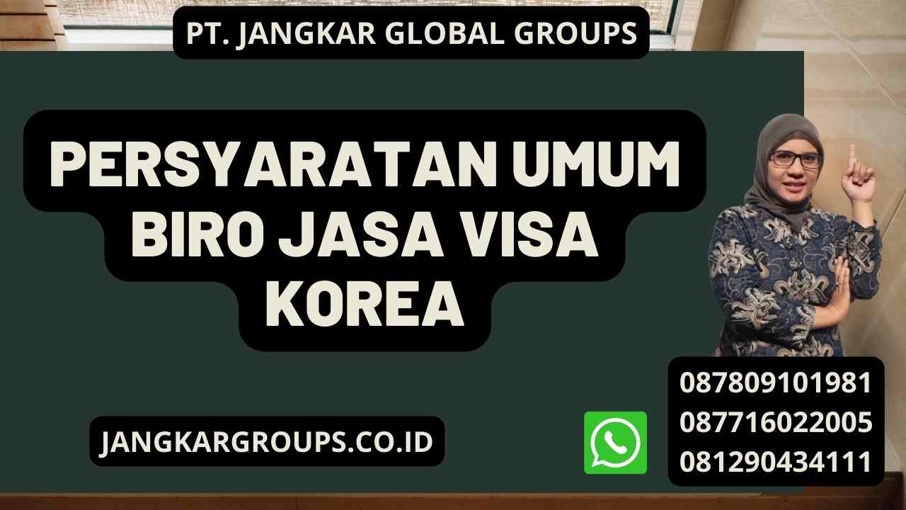 Persyaratan umum Biro Jasa Visa Korea