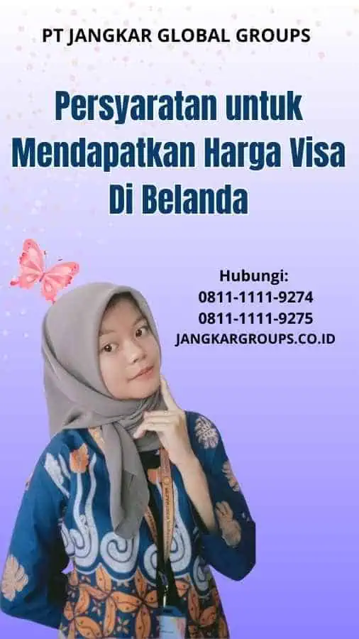 Persyaratan untuk Mendapatkan Harga Visa Di Belanda