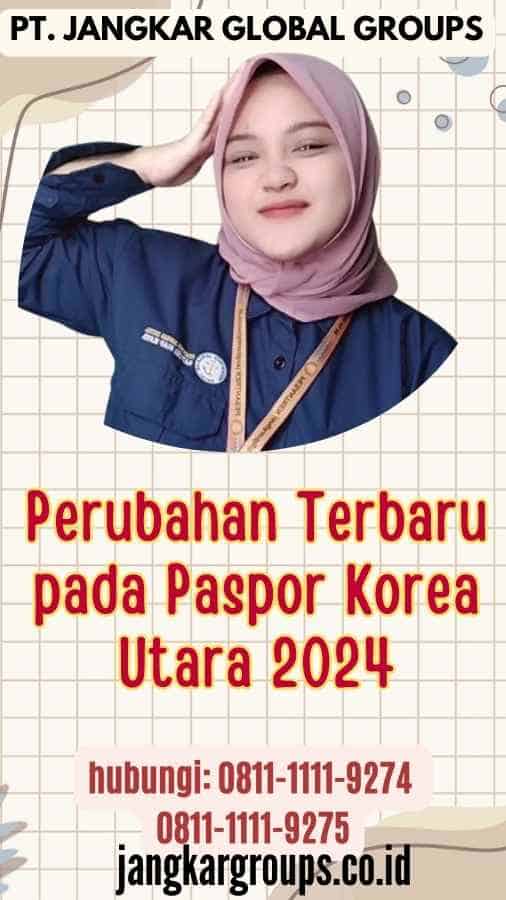 Perubahan Terbaru pada Paspor Korea Utara 2024