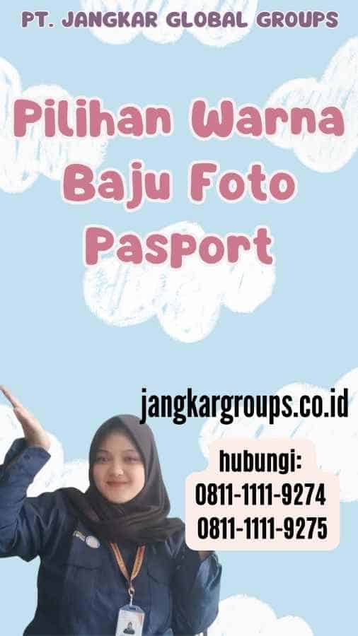 Pilihan Warna Baju Foto Pasport