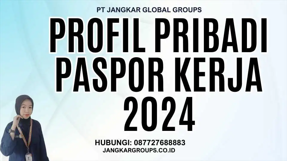 Profil Pribadi Paspor Kerja 2024