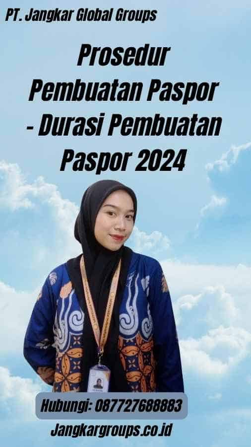 Prosedur Pembuatan Paspor - Durasi Pembuatan Paspor 2024