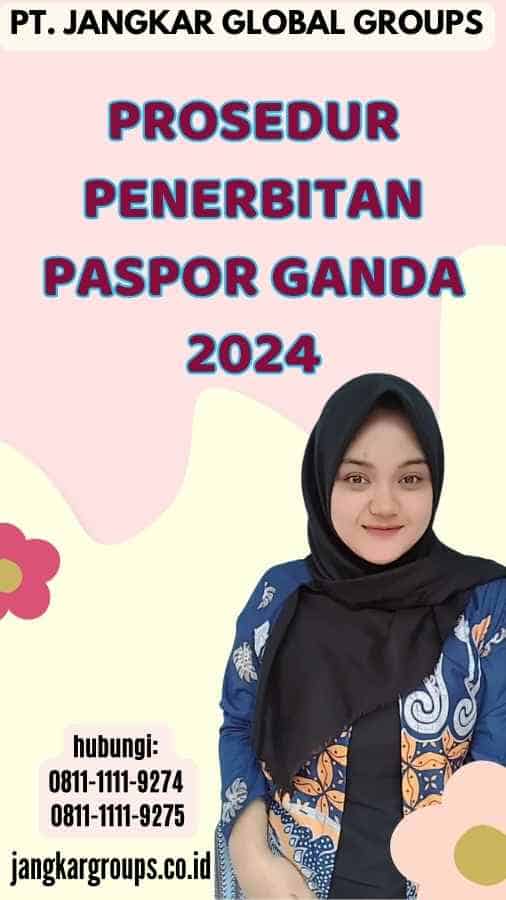 Prosedur Penerbitan Paspor Ganda 2024