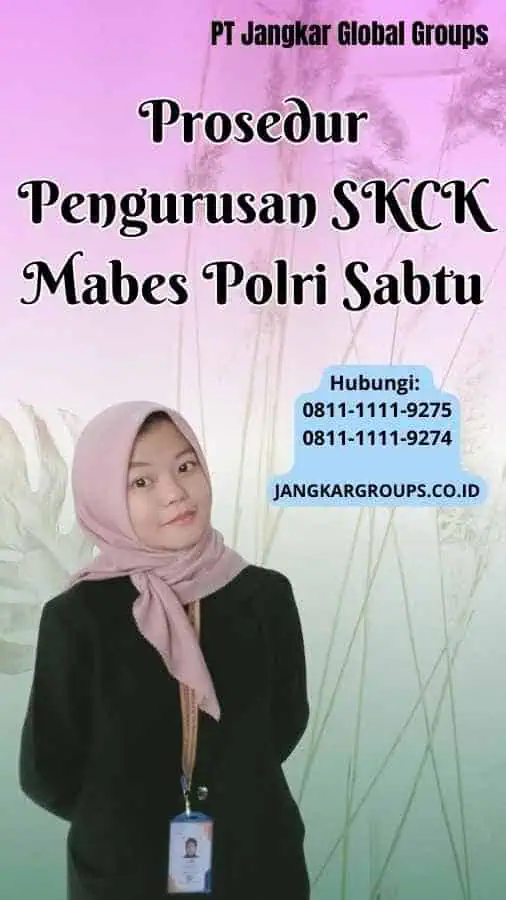 Prosedur Pengurusan SKCK Mabes Polri Sabtu