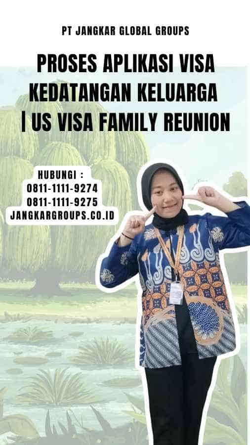 Proses Aplikasi Visa Kedatangan Keluarga Us Visa Family Reunion