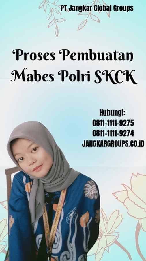 Proses Pembuatan Mabes Polri SKCK