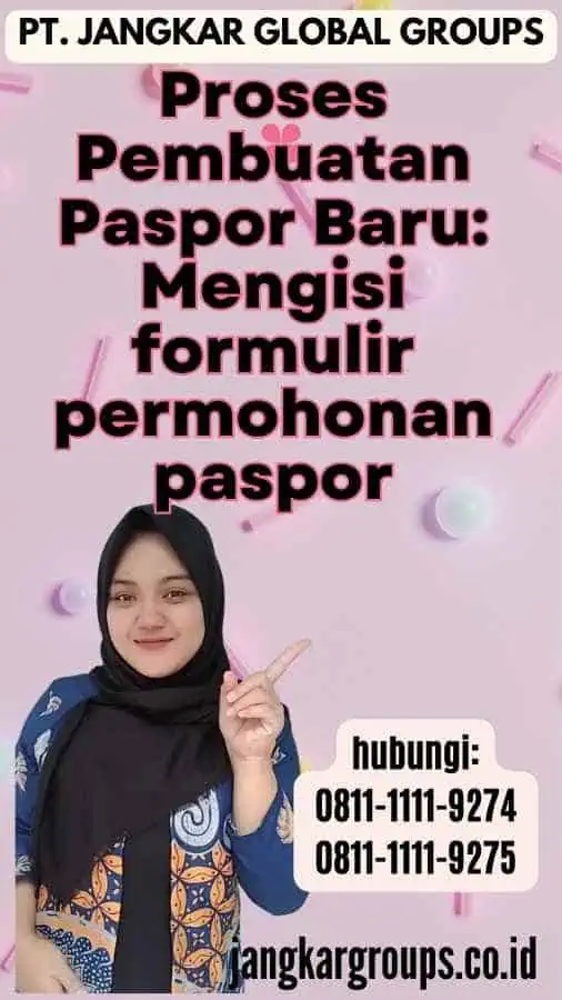 Proses Pembuatan Paspor Baru Mengisi formulir permohonan paspor